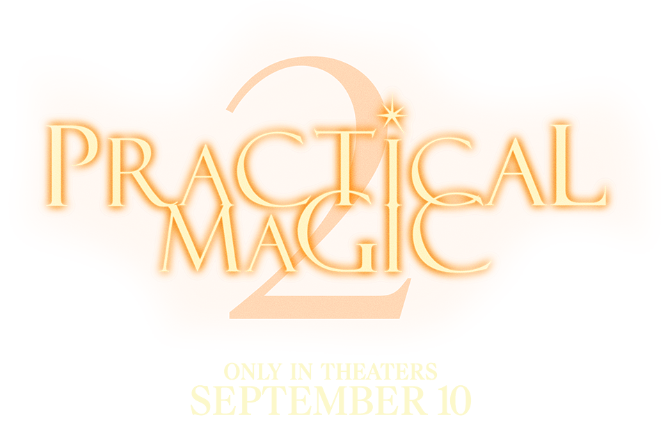 Practical Magic 2 &ndash; Only In Theaters September 10